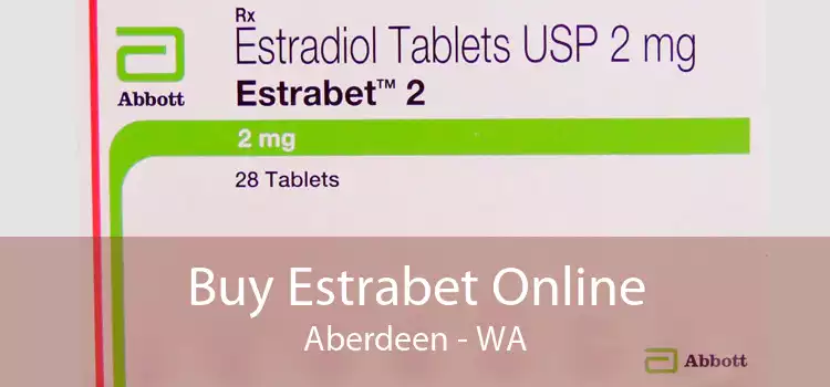 Buy Estrabet Online Aberdeen - WA