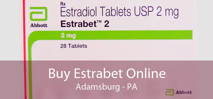Buy Estrabet Online Adamsburg - PA