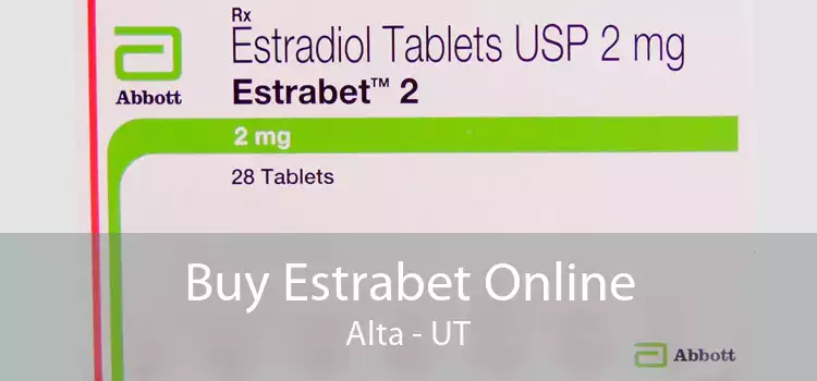 Buy Estrabet Online Alta - UT