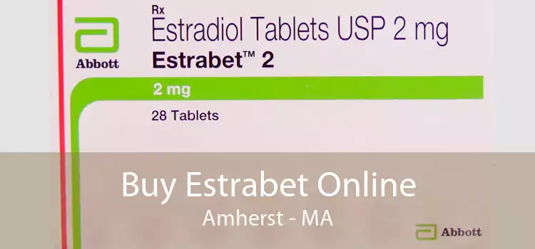 Buy Estrabet Online Amherst - MA