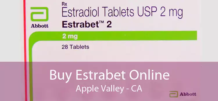 Buy Estrabet Online Apple Valley - CA