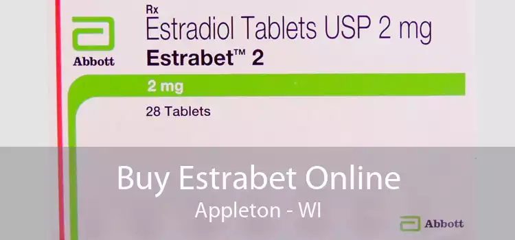 Buy Estrabet Online Appleton - WI
