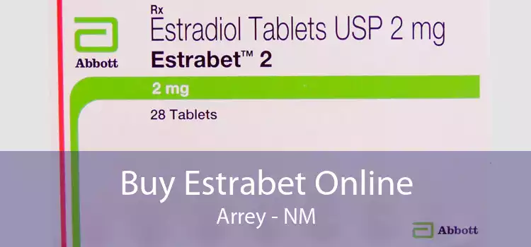 Buy Estrabet Online Arrey - NM