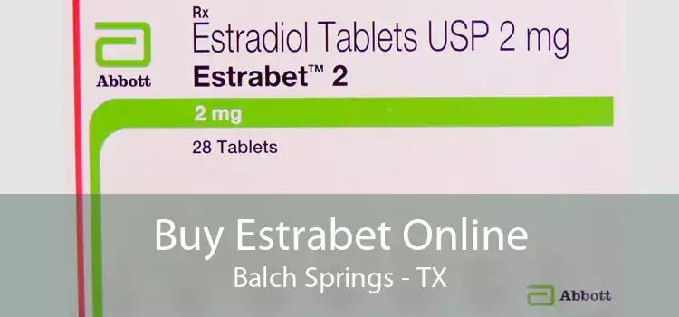 Buy Estrabet Online Balch Springs - TX