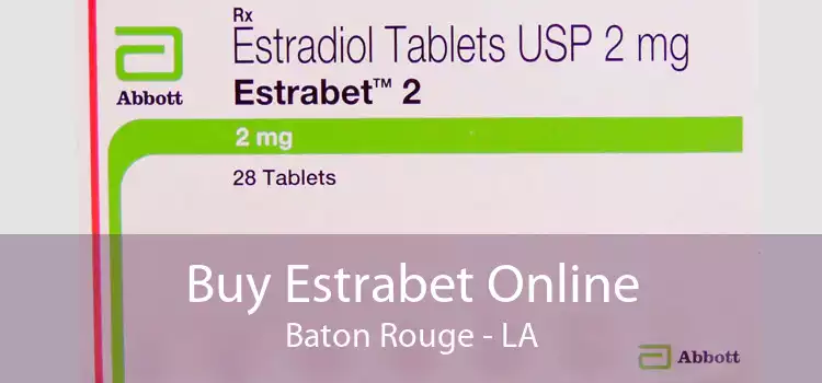 Buy Estrabet Online Baton Rouge - LA