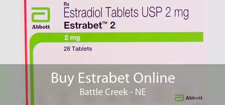 Buy Estrabet Online Battle Creek - NE