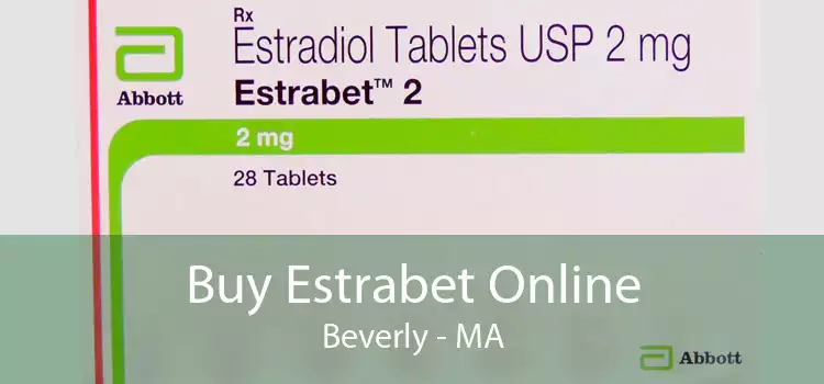 Buy Estrabet Online Beverly - MA