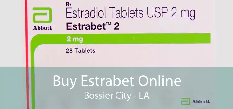 Buy Estrabet Online Bossier City - LA