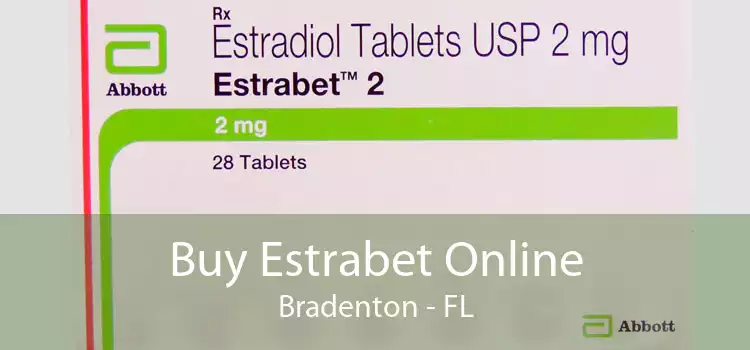 Buy Estrabet Online Bradenton - FL