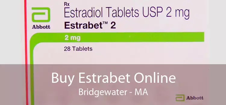 Buy Estrabet Online Bridgewater - MA