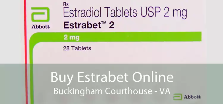 Buy Estrabet Online Buckingham Courthouse - VA