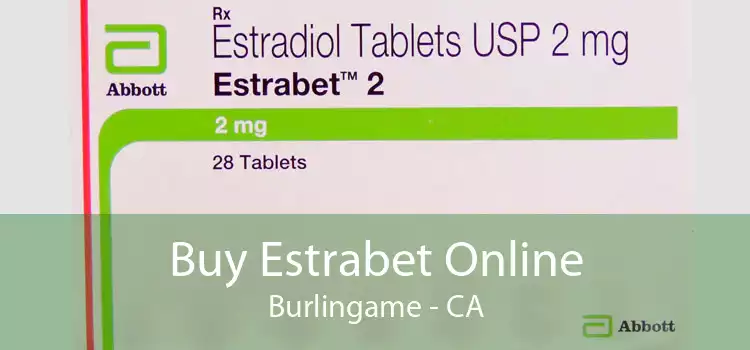 Buy Estrabet Online Burlingame - CA
