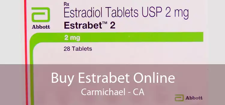 Buy Estrabet Online Carmichael - CA