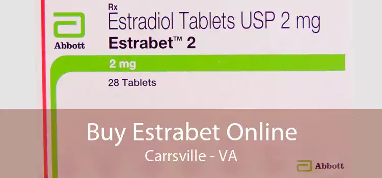 Buy Estrabet Online Carrsville - VA