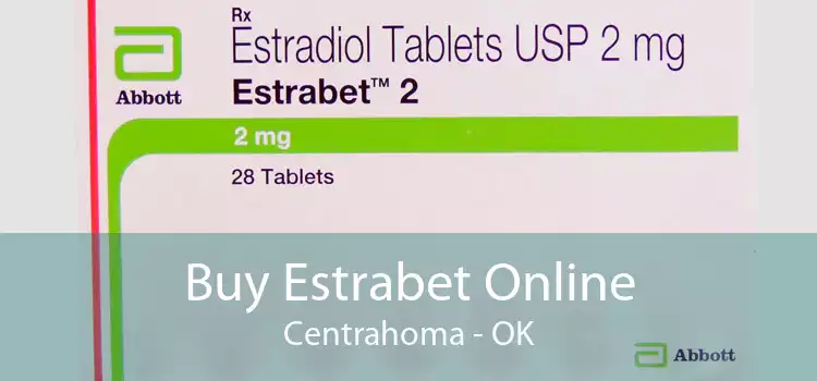 Buy Estrabet Online Centrahoma - OK