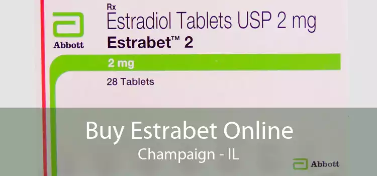 Buy Estrabet Online Champaign - IL