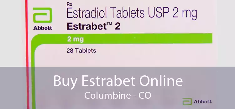 Buy Estrabet Online Columbine - CO