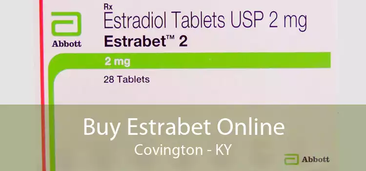 Buy Estrabet Online Covington - KY