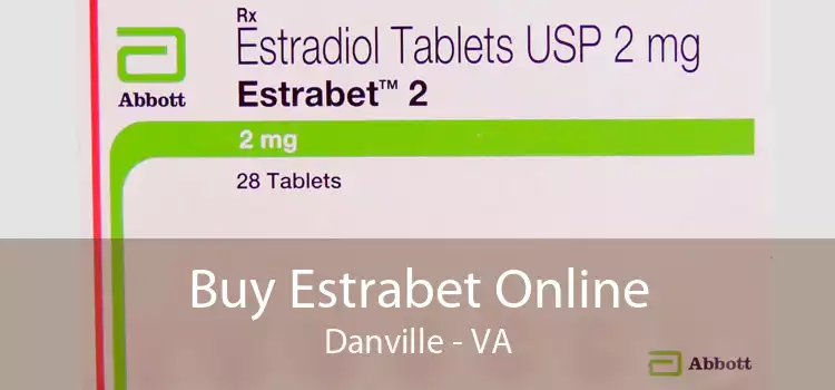 Buy Estrabet Online Danville - VA